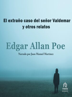 cover image of El extraño caso del señor Valdemar y otros relatos "The Facts in the Case of M. Valdemar"